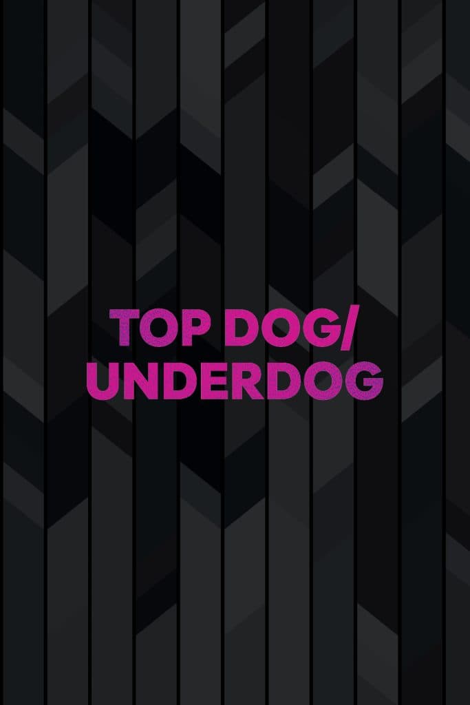 Top Dog/Underdog
