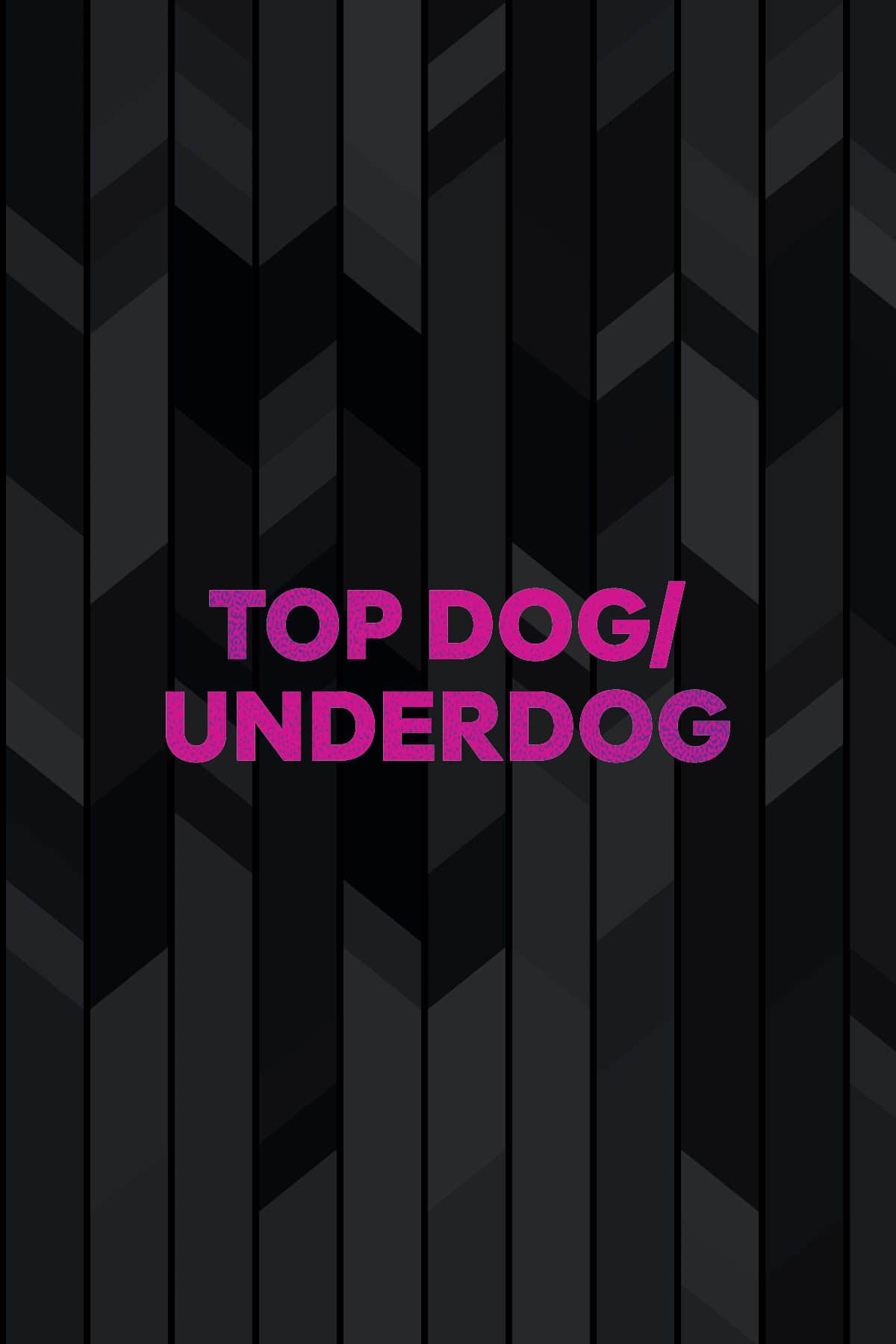 Top Dog/Underdog